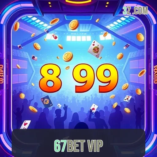 67bet vip Plataforma